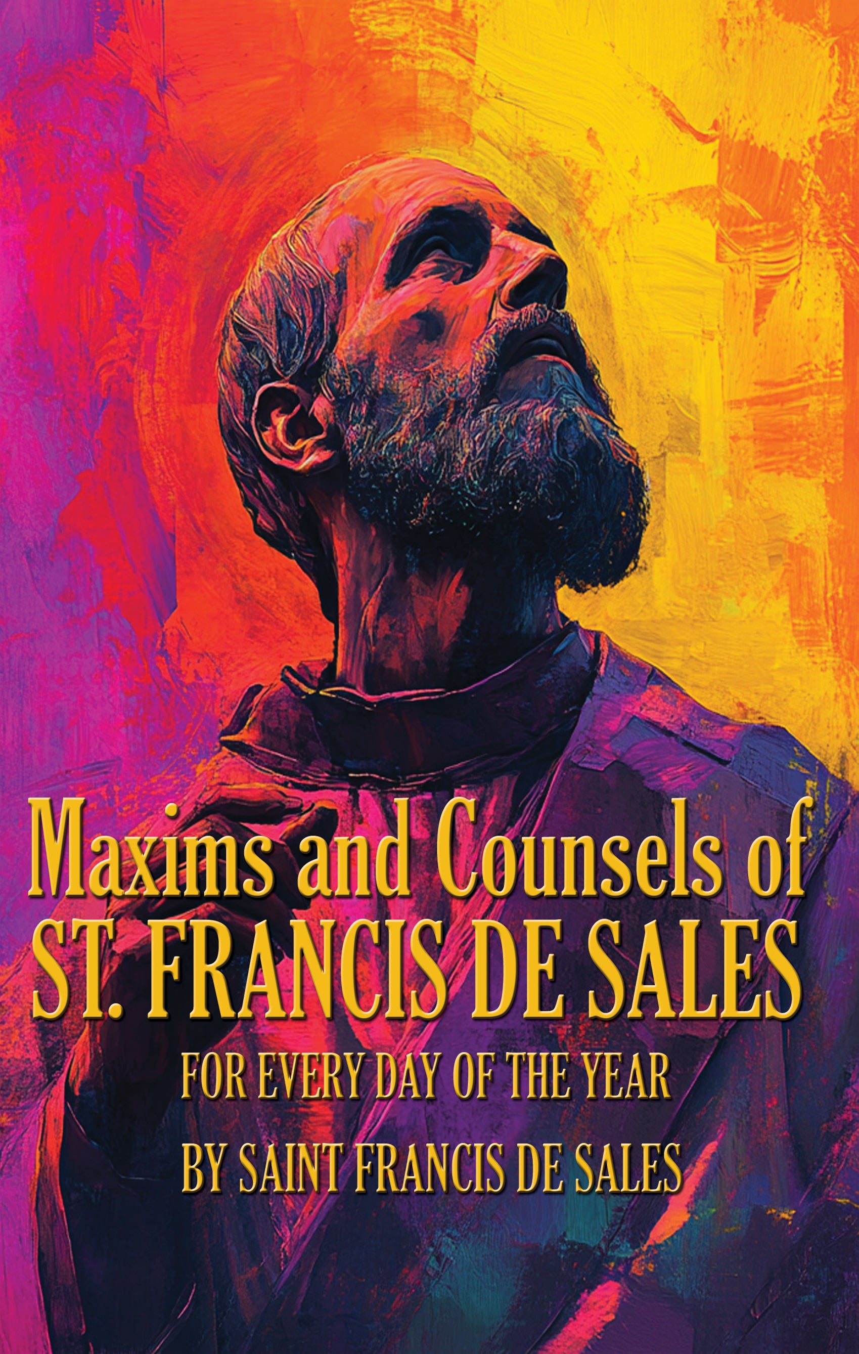 Maxims and Counsels of St. Francis De Sales For Every Day of the Year